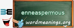 WordMeaning blackboard for enneaspermous